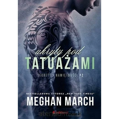 Sekrety i namiętności Tom 2 Ukryty pod tatuażami - Meghan March