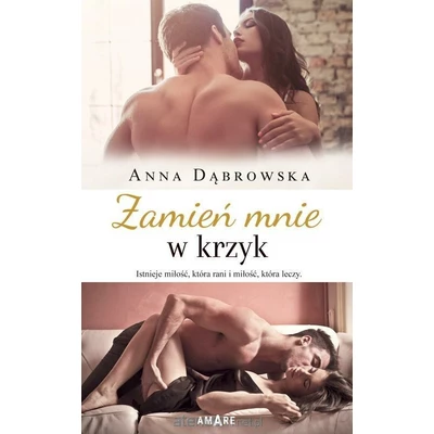 Zamień mnie w krzyk - Anna Dąbrowska